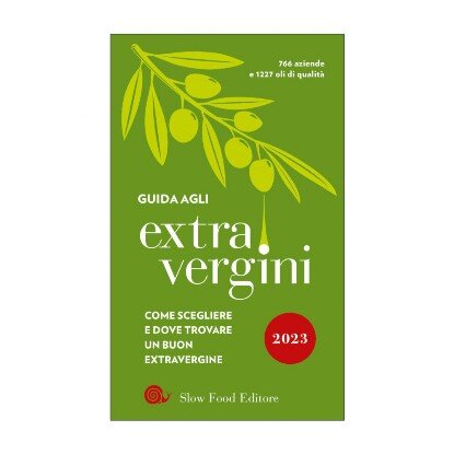 GUIDA AGLI EXTRA VERGINI SLOW FOOD ITALIA SLOW FOOD EDITORE EXTRA VERGINE ITALIA